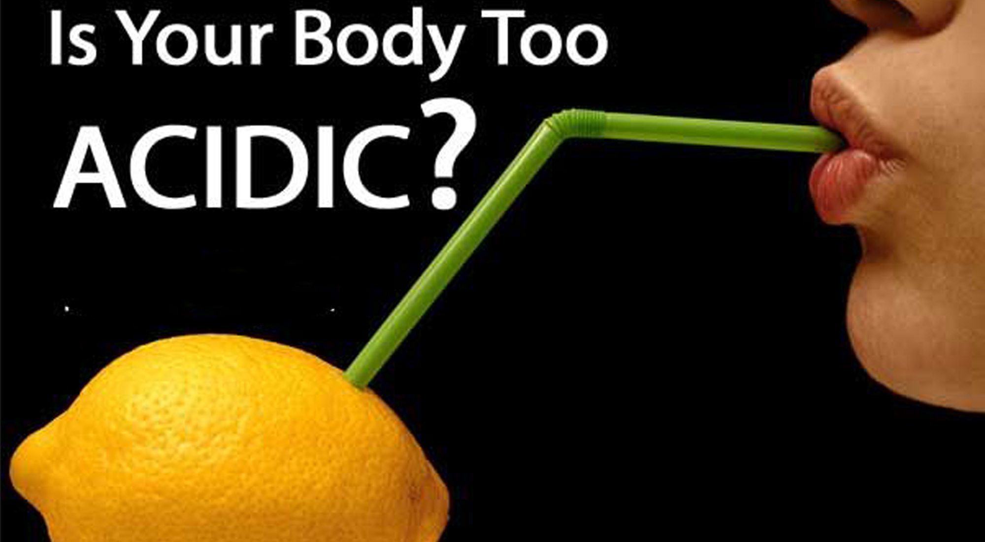 Show me your body. Acidic. Your body. Too body. Sings your body is too acid.